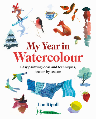 My Year in Watercolour: Easy painting ideas and techniques, season by season book cover by Lou Ripoll