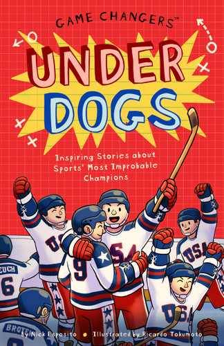 Game Changers: Underdogs: Inspiring Stories for Kids About Sports' Most Improbable Champions (Game Changers #2) book cover by Nick Esposito