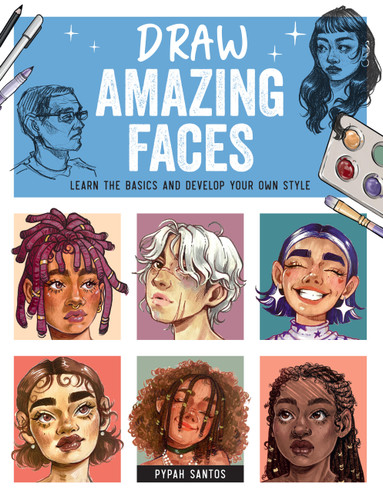 Draw Amazing Faces: Learn the Basics and Develop Your Own Style book cover by Pypah Santos