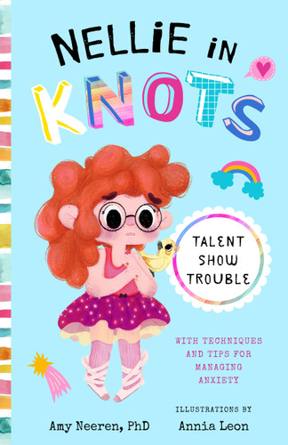Nellie in Knots: Talent Show Trouble: With Techniques and Tips for Managing Anxiety (Nellie in Knots #1) book cover by Amy Neeren