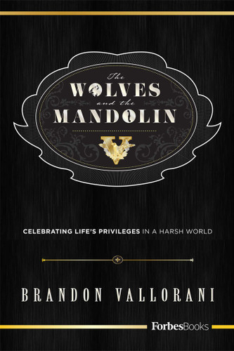 The Wolves and the Mandolin: Celebrating Life's Privileges In A Harsh World book cover by Brandon Vallorani