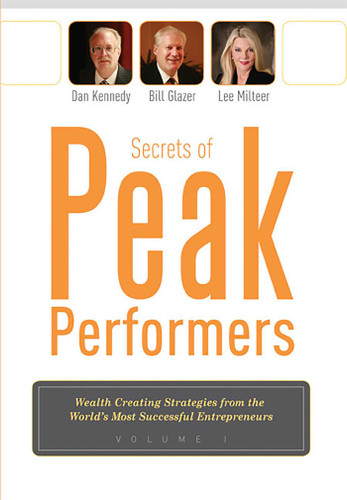 Secrets of Peak Performers: (Wealth Creating Strategies from the World's Most Successful Entrepreneurs, 1) book cover by Dan S. Kennedy, Bill Glazer, Lee Milteer, Marlene Green