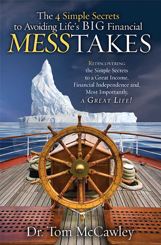 The 4 Simple Secrets To Avoiding Life's BIG Financial MESSTAKES: Rediscovering the Simple Secrets to a Great Income, Financial Independence and Most Importantly, A Great Life! book cover by Tom McCawley