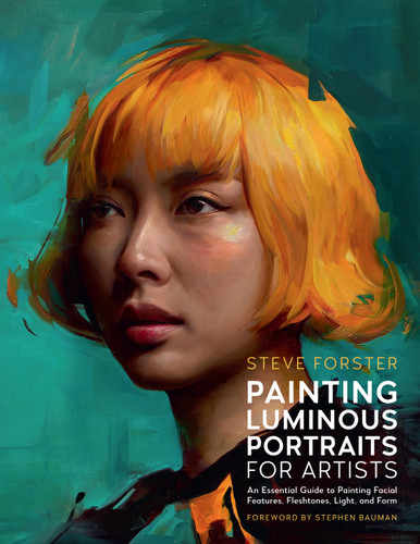 Painting Luminous Portraits for Artists: An Essential Guide to Painting Facial Features, Fleshtones, Light, and Form (For Artists) book cover by Steve Forster