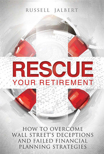 Rescue Your Retirement: How To Overcome Wall Street Deceptions And Failed Financial Planning Strategies book cover by Russell K Jalbert