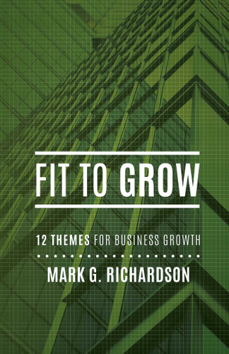 Fit to Grow: 12 Business Themes For Growth book cover by Mark G Richardson