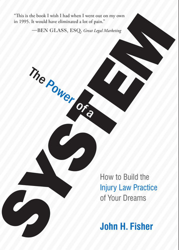 The Power Of A System: How To Build the Injury Law Practice of Your Dreams book cover by John H. Fisher