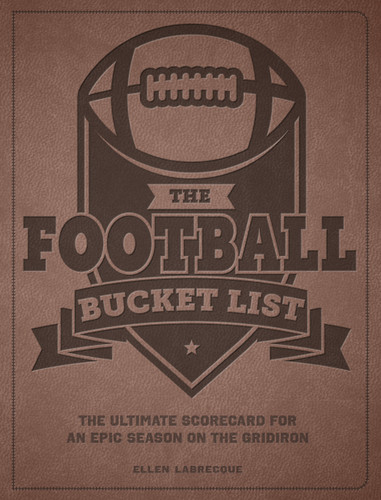 The Football Bucket List: The Ultimate Scorecard for an Epic Season on the Gridiron (Epic Journey) book cover by Ellen Labrecque