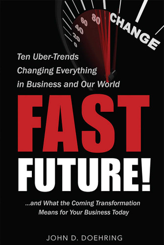 Fast Future!: Ten Uber-Trends Changing Everythingin Business and Our World book cover by John D. Doehring