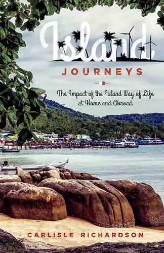 Island Journeys: The Impact of the Island Way of Life at Home and Abroad book cover by Carlisle Richardson