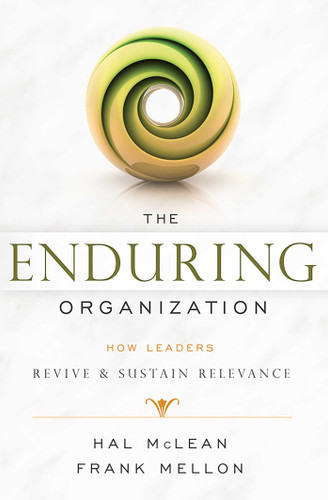 The Enduring Organization: How Leaders Revive & Sustain Relevance book cover by Hal McLean, Frank Mellon
