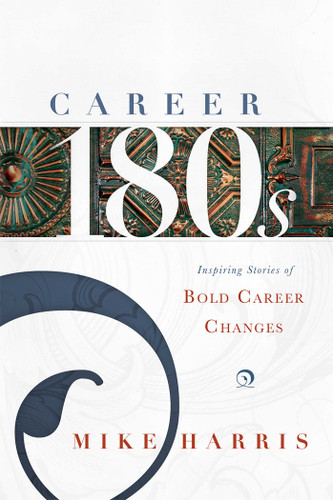 Career 180s: Inspiring Stories of Bold Career Changes book cover by Mike Harris