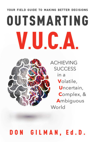 Outsmarting VUCA: Achieving Success in a Volatile, Uncertain, Complex, & Ambiguous World book cover by Don Gilman