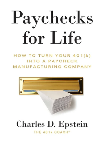 Paychecks for Life: How To Turn Your 401 (K) Into A Paycheck Manufacturing Company book cover by Charlie Epstein