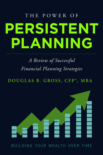 The Power of Persistent Planning: A Review of Successful Financial Planning Strategies book cover by Douglas B. Gross