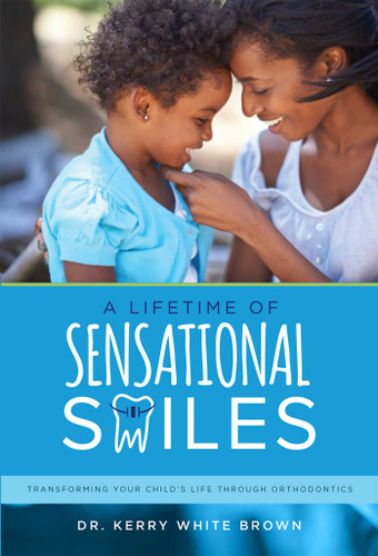 A Lifetime of Sensational Smiles: Transforming Your Child's Life Through Orthodontics book cover by Kerry White Brown