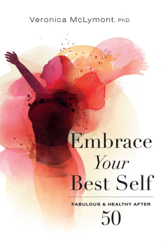 Embrace Your Best Self: Fabulous & Healthy After 50 book cover by Veronica McLymont