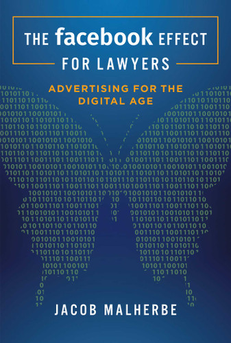 The Facebook Effect For Lawyers: Advertising For The Digital Age book cover by Jacob Malherbe