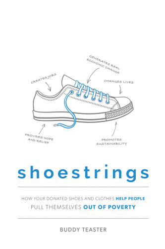 Shoestrings: How Your Donated Shoes and Clothes Help People Pull Themselves Out Of Poverty book cover by Buddy Teaster
