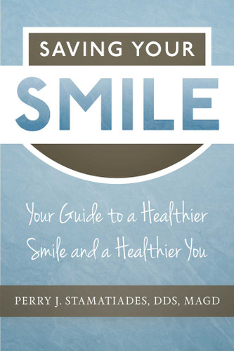 Saving Your Smile: Your Guide to a Healthier Smile and a Healthier You book cover by Perry J. Stamatiades