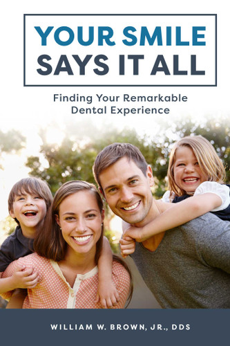 Your Smile Says It All: Finding Your Remarkable Dental Experience book cover by William W. Brown
