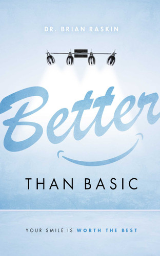 Better Than Basic: Your Smile Is Worth The Best book cover by Brian Raskin