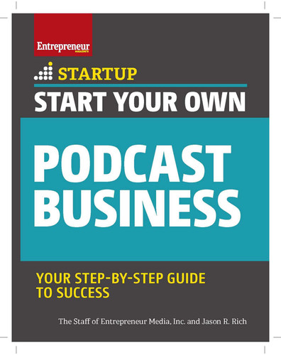 Start Your Own Podcast Business (Startup) book cover by The Staff of Entrepreneur Media, Inc., Jason R. Rich