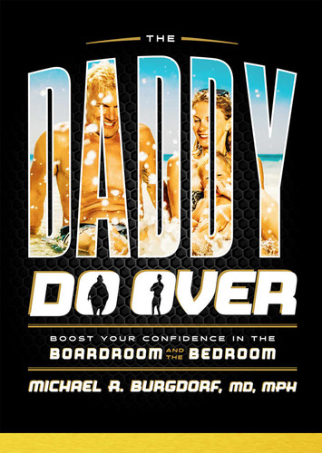 The Daddy Do Over: Boost Your Confidence In The Boardroom And The Bedroom book cover by Michael R. Burgdorf