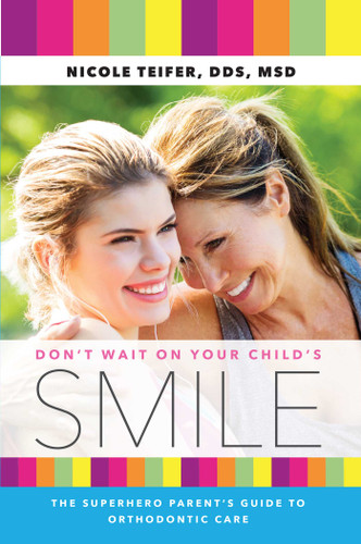 Don't Wait On Your Child's Smile: The Superhero Parent's Guide To Orthodontic Care book cover by Nicole Teifer