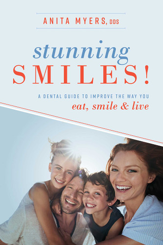 Stunning Smiles!: A Dental Guide To Improve The Way You eat, smile, & live book cover by Anita Myers