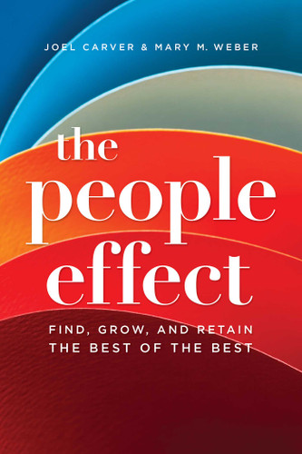 The People Effect: Find, Grow, And Retain The Best Of The Best book cover by Joel Carver, Mary M. Weber