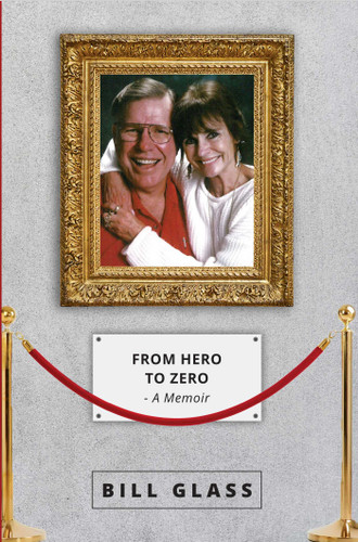 From Hero To Zero: A Memoir book cover by Bill Glass