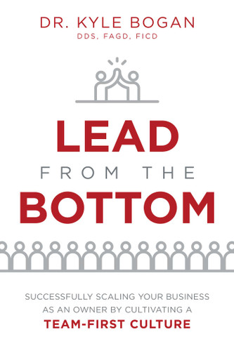 Lead From The Bottom: Successfully Scaling Your Business As An Owner But Cultivating A Team-First Culture book cover by Kyle Bogan