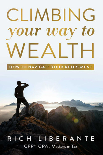 Climbing Your Way To Wealth: How To Navigate Your Retirement book cover by Rich Liberante