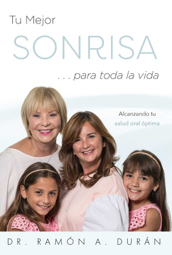 Tu Mejor Sonrisa … para toda la vida: Alcanzando tu salud oral óptima book cover by Ramon A. Duran