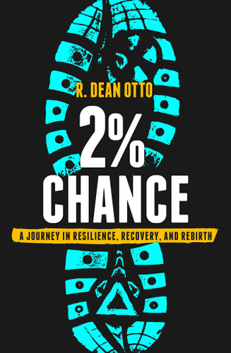 2% Chance: A Journey In Resilience, Recovery, And Rebirth book cover by R. Dean Otto