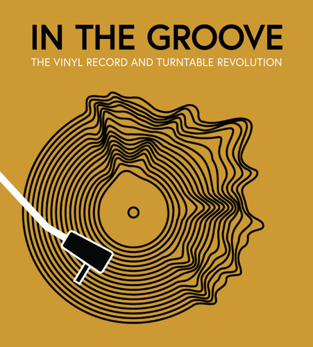 In the Groove: The Vinyl Record and Turntable Revolution book cover by Matt Anniss, Martin Popoff, Gillian G. Gaar, Ken Micallef, Richie Unterberger