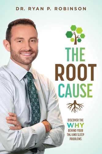 The Root Cause: Discover The Why Behind Your TMJ And Sleep Problems book cover by Ryan P. Robinson