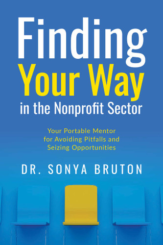 Finding Your Way in the Nonprofit Sector: Your Portable Mentor for Avoiding Pitfalls and Seizing Opportunities book cover by Sonya Bruton