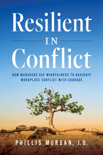Resilient in Conflict: How Managers Use Mindfulness to Navigate Workplace Conflict With Courage book cover by Phillis Morgan