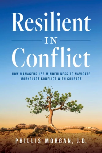 Resilient in Conflict: How Managers Use Mindfulness to Navigate Workplace Conflict With Courage book cover by Phillis Morgan