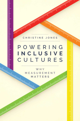Powering Inclusive Cultures: Why Measurement Matters book cover by Christine Jones