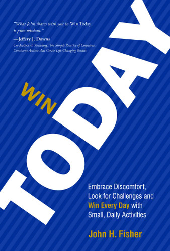 Win Today: Embrace Discomfort, Look for Challenges and Win Every Day with Small Daily Activities book cover by John H. Fisher