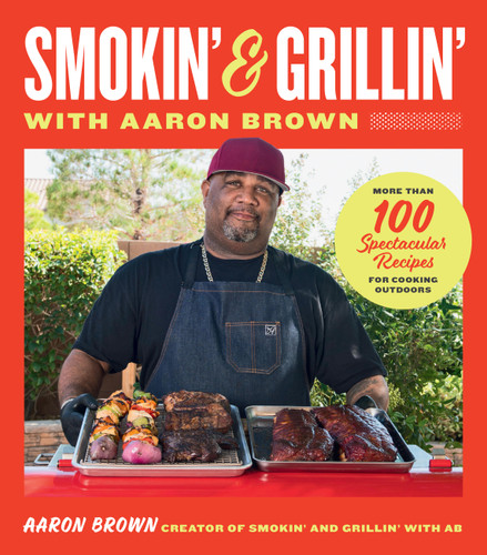Smokin' and Grillin' with Aaron Brown: More Than 100 Spectacular Recipes for Cooking Outdoors book cover by Aaron Brown