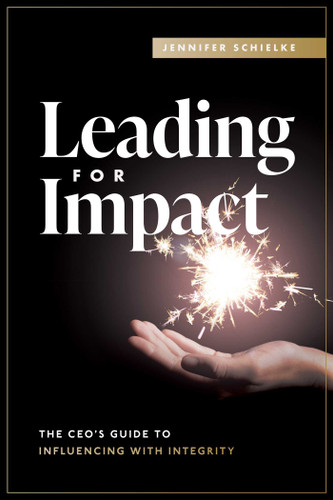 Leading for Impact: The CEO's Guide to Influencing with Integrity book cover by Jennifer Schielke