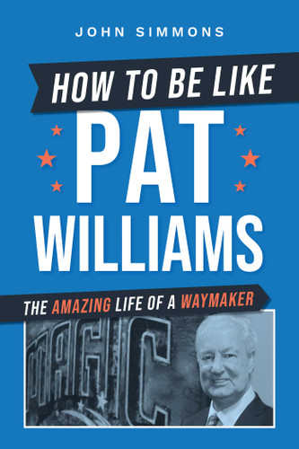 How to Be Like Pat Williams: The Amazing Life of a Waymaker book cover by John Simmons