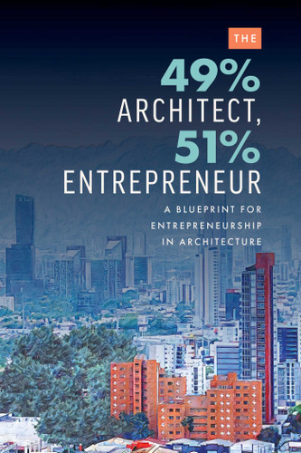 The 49% Architect, 51% Entrepreneur: A Blueprint for Entrepreneurship in Architecture book cover by Edgard Rios