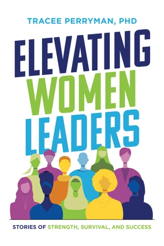 Elevating Women Leaders: Stories of Strength, Survival and Success book cover by Tracee Perryman