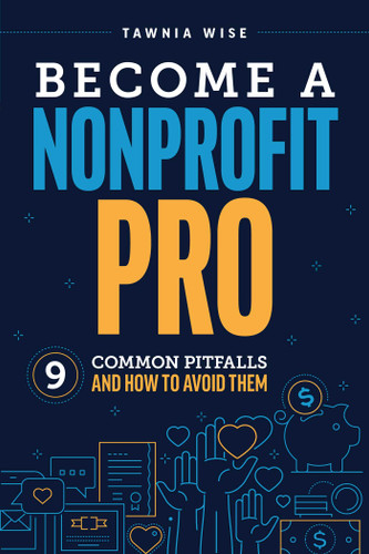 Become a Nonprofit Pro: Nine Common Pitfalls and How to Avoid Them book cover by Tawnia Wise