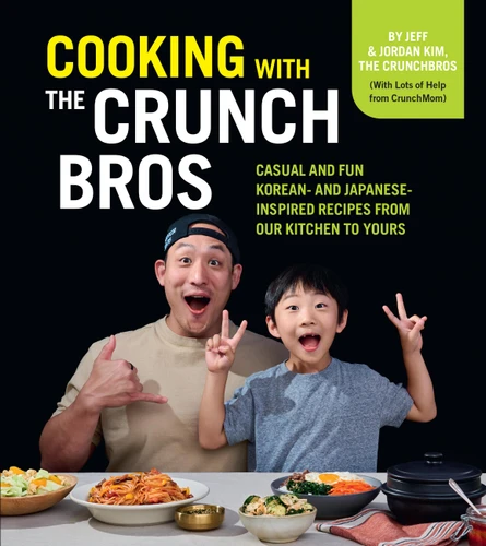 Cooking with the CrunchBros: Casual and Fun Korean- and Japanese-Inspired Recipes from Our Kitchen to Yours book cover by Jordan Kim, Jeff Kim